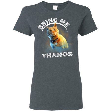 Goose The Flerken CatBring Me Thanos Shirt G500L Gildan Ladies 5 3 oz T Shirt