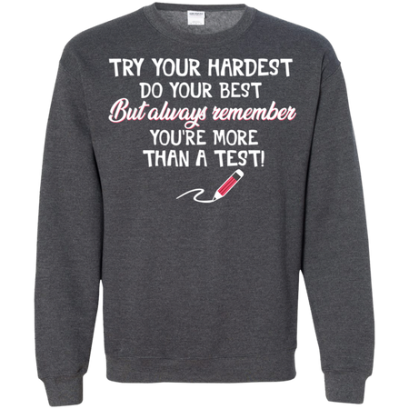 Try Your Hardest Do Your Best Teacher Lover Shirt G180 Gildan Crewneck Pullover Sweatshirt 8 oz