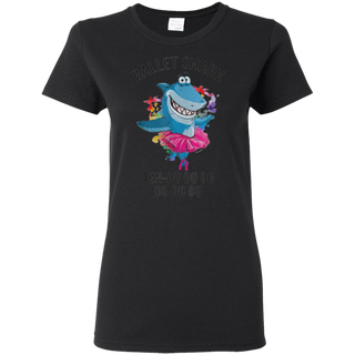 Ballet Shark Ten Do Do Do Funny For Ballet Dancer Shirt G500L Gildan Ladies 5 3 oz T Shirt