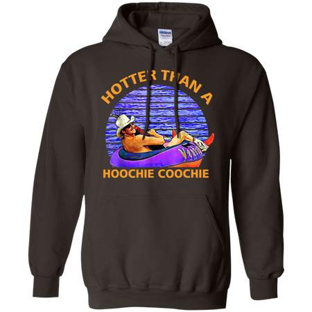 Hotter Than A Hoochie Coochie Shirt G185 Gildan Pullover Hoodie 8 oz