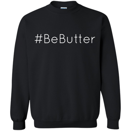BeButter Be Butter Shirt G180 Gildan Crewneck Pullover Sweatshirt 8 oz