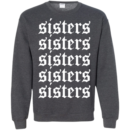 Hi Sisters Shirt G180 Gildan Crewneck Pullover Sweatshirt 8 oz
