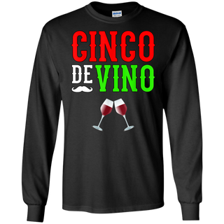 Wine Vino Cinco De Mayo Funny Mexico Shirt G240 Gildan LS Ultra Cotton T Shirt