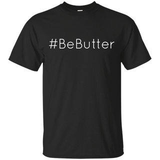 BeButter Be Butter Shirt G200 Gildan Ultra Cotton T Shirt