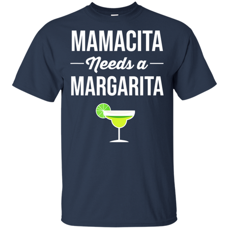 Funny Cinco De Mayo Mamacita Needs A Margarita Shirt G200 Gildan Ultra Cotton T-Shirt