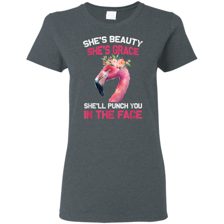 She s Beauty She s Grace She ll Punch You In The Face Shirt G500L Gildan Ladies 5 3 oz T Shirt