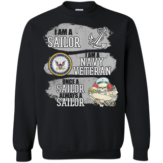 I Am A Sailor I Am A Navy Veteran Once A Sailor Always A Sailor Sweatshirt