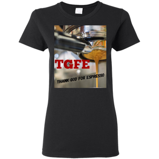 TGFE Thank God For Espresso Shirt G500L Gildan Ladies' 5.3 oz. T-Shirt