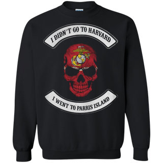 I didn t go to Harvard I went to parris island Sweatshirt