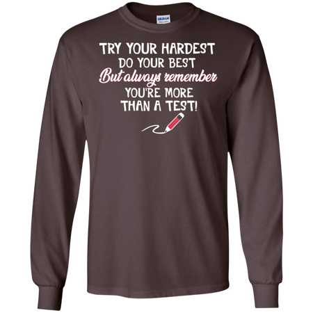 Try Your Hardest Do Your Best Teacher Lover Shirt G240 Gildan LS Ultra Cotton T Shirt