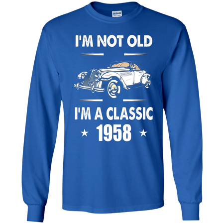 I m Not Old I m A Classic 1958 60th Birthday Gifts T shirt