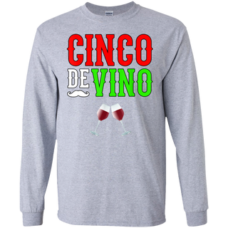 Wine Vino Cinco De Mayo Funny Mexico Shirt G240 Gildan LS Ultra Cotton T-Shirt