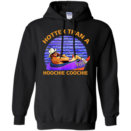 Hotter Than A Hoochie Coochie Shirt G185 Gildan Pullover Hoodie 8 oz