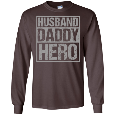 Men s Husband Daddy Hero Shirt G240 Gildan LS Ultra Cotton T Shirt