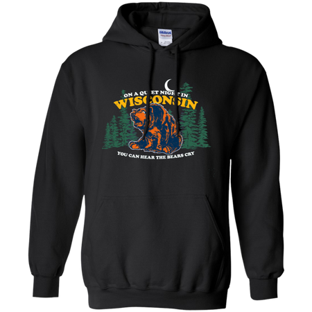 On A Quiet Night In Wisconsin You Can Hear The Bears Cry T-Shirt