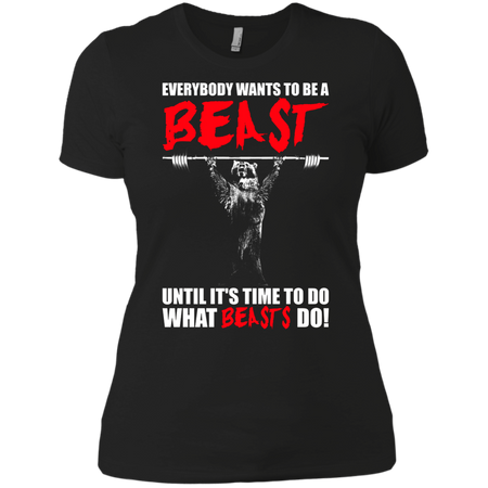 Everybody Wants To Be A Beast Bear Lifting Gym T shirt