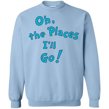 Kids Dr. Seuss Oh, The Places I'll Go Shirt G180 Gildan Crewneck Pullover Sweatshirt  8 oz.