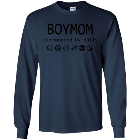 Womens Boy Mom Surrounded By Balls Shirt G240 Gildan LS Ultra Cotton T Shirt