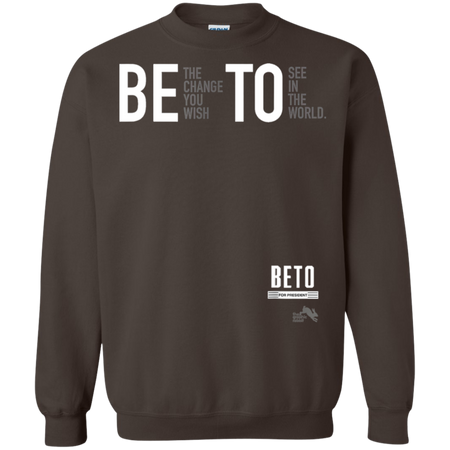 Beto For President 2020 Be the Change You Want Shirt G180 Gildan Crewneck Pullover Sweatshirt  8 oz.