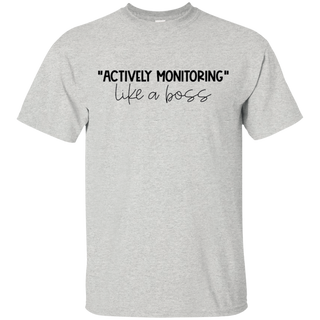 Actively Monitoring Like A Boss | Testing | State Testing | Standardized Testing | Test Week | Teacher Shirt