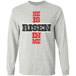 He Is Risen In Me Christ Shirt G240 Gildan LS Ultra Cotton T Shirt