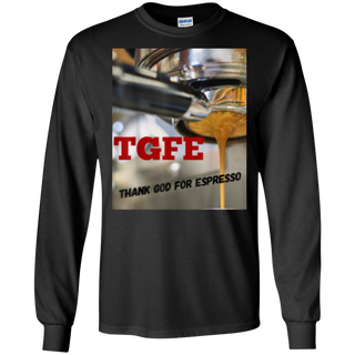 TGFE Thank God For Espresso Shirt G240 Gildan LS Ultra Cotton T-Shirt