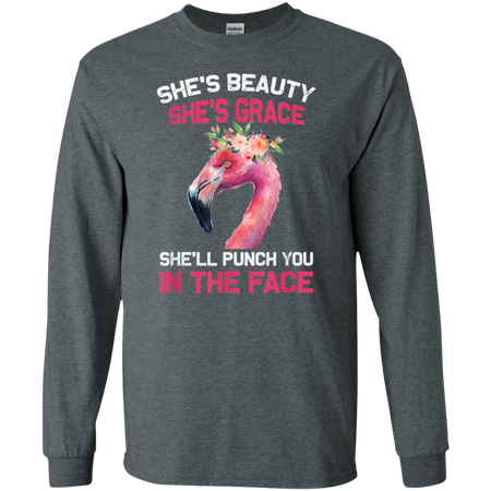 She s Beauty She s Grace She ll Punch You In The Face Shirt G240 Gildan LS Ultra Cotton T Shirt