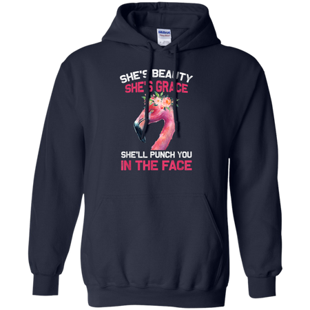 She s Beauty She s Grace She ll Punch You In The Face Shirt G185 Gildan Pullover Hoodie 8 oz