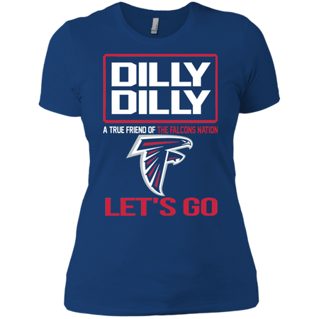 Dilly Dilly a True Friend of The Falcons Nation Les t go T shirt