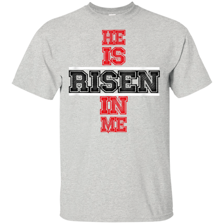 He Is Risen In Me Christ Shirt G200 Gildan Ultra Cotton T Shirt