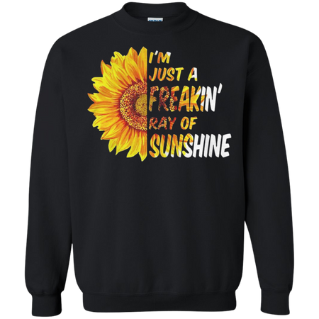 Iäó m just a freakinäó ray of sunshine Sweatshirt