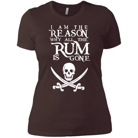 I Am The Reason all The Rum is Gone T shirt