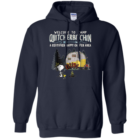 Welcome to camp Quitcherbitchin a certified happy camper wit Snoopy Hoodie