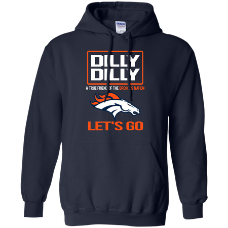 Dilly Dilly a True Friend of The Broncos Nation Les t go T shirt