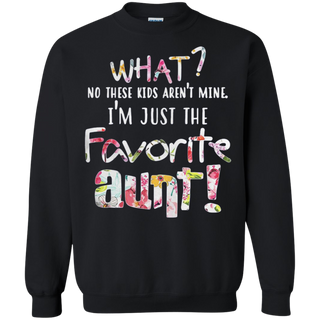 What No these kids arenäó t mine Iäó m just the favorite aunt Sweatshirt