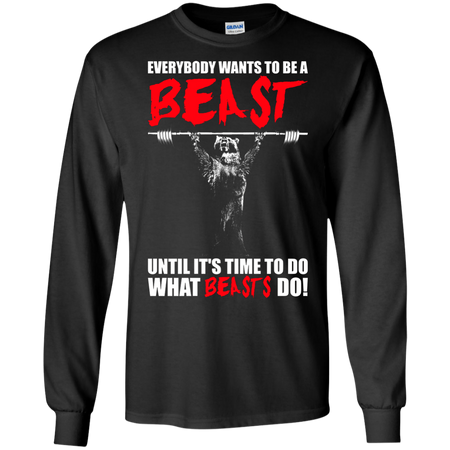 Everybody Wants To Be A Beast Bear Lifting Gym T shirt