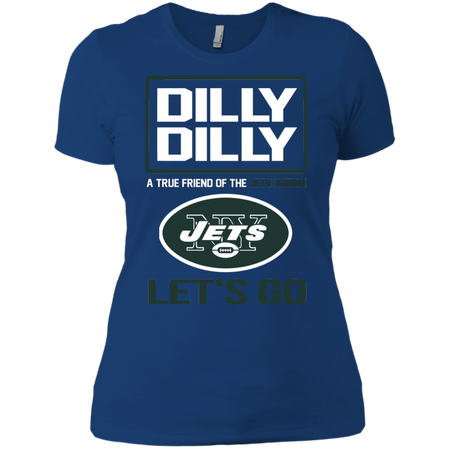 Dilly Dilly a True Friend of The Jets Nation Les t go T shirt