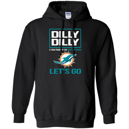 Dilly Dilly a True Friend of The Dolphins Nation Les t go T shirt