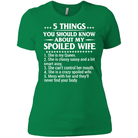 5 Things You Should Know About My Spoiled Wife T shirt