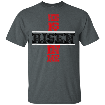 He Is Risen In Me Christ Shirt G200 Gildan Ultra Cotton T Shirt