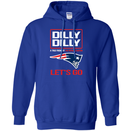 Dilly Dilly a True Friend of The Patriots Nation Les t go T shirt