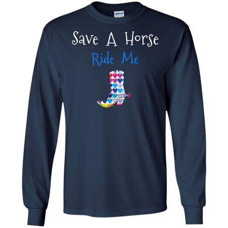 Save Horse Ride Me Shirt G240 Gildan LS Ultra Cotton T Shirt