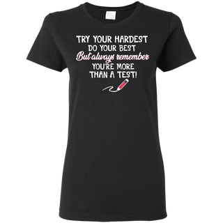 Try Your Hardest Do Your Best Teacher Lover Shirt G500L Gildan Ladies 5 3 oz T Shirt