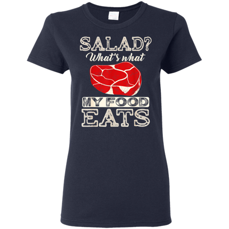 Salad That's What My Food Eats Shirt G500L Gildan Ladies' 5.3 oz. T-Shirt