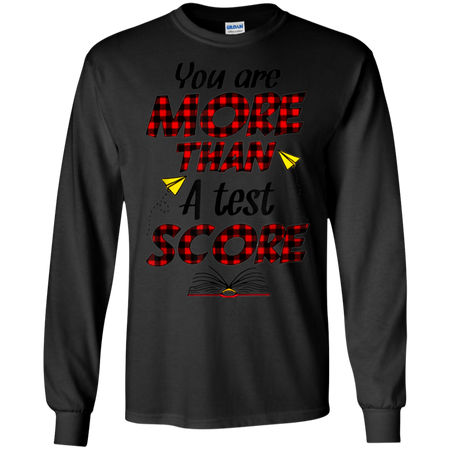 You Are More Than A Test Score Gift Teacher s Day Shirt G240 Gildan LS Ultra Cotton T Shirt