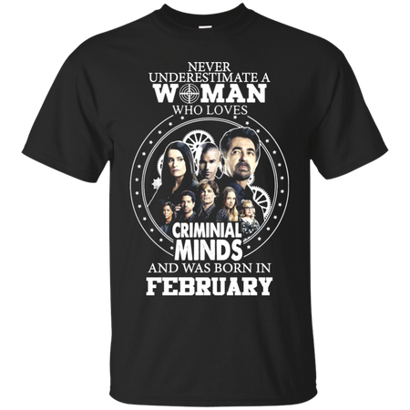 A Woman Who Loves Criminal Minds And was Born in February T shirt