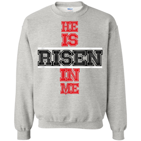 He Is Risen In Me Christ Shirt G180 Gildan Crewneck Pullover Sweatshirt 8 oz