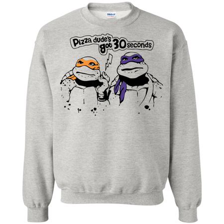 Pizza Dude's Got 30 Sec Funny Turtle Shirt G180 Gildan Crewneck Pullover Sweatshirt  8 oz.