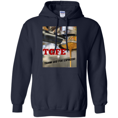 TGFE Thank God For Espresso Shirt G185 Gildan Pullover Hoodie 8 oz