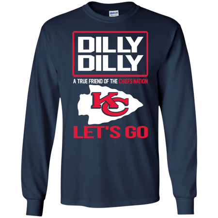 Dilly Dilly a True Friend of The Chiefs Nation Les t go T shirt